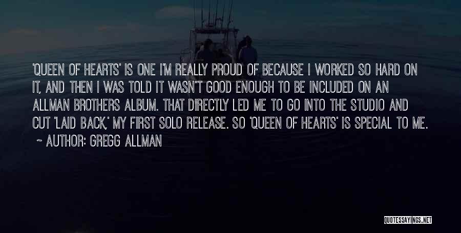 Gregg Allman Quotes: 'queen Of Hearts' Is One I'm Really Proud Of Because I Worked So Hard On It, And Then I Was