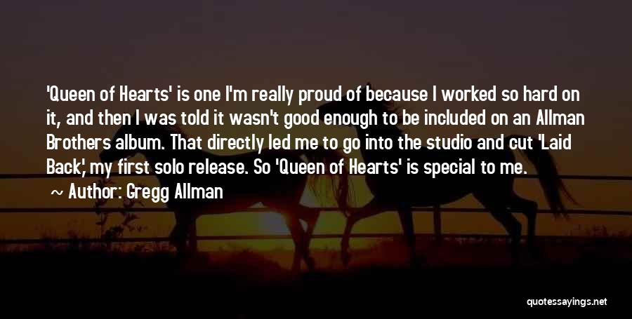 Gregg Allman Quotes: 'queen Of Hearts' Is One I'm Really Proud Of Because I Worked So Hard On It, And Then I Was