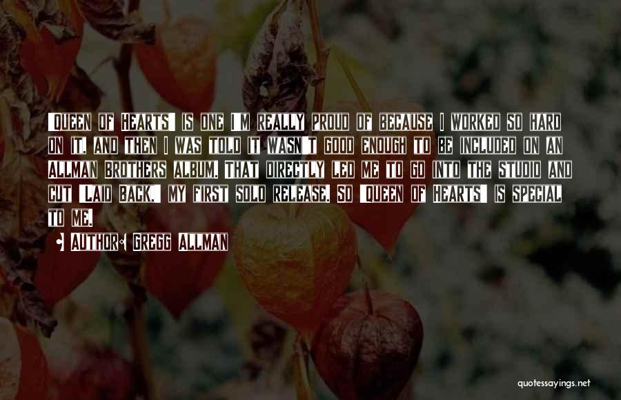 Gregg Allman Quotes: 'queen Of Hearts' Is One I'm Really Proud Of Because I Worked So Hard On It, And Then I Was