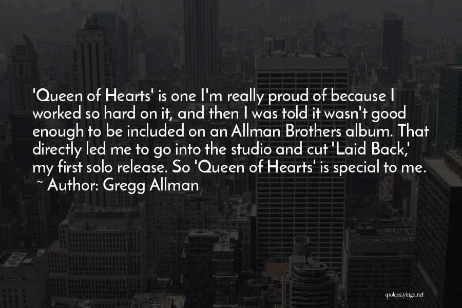 Gregg Allman Quotes: 'queen Of Hearts' Is One I'm Really Proud Of Because I Worked So Hard On It, And Then I Was