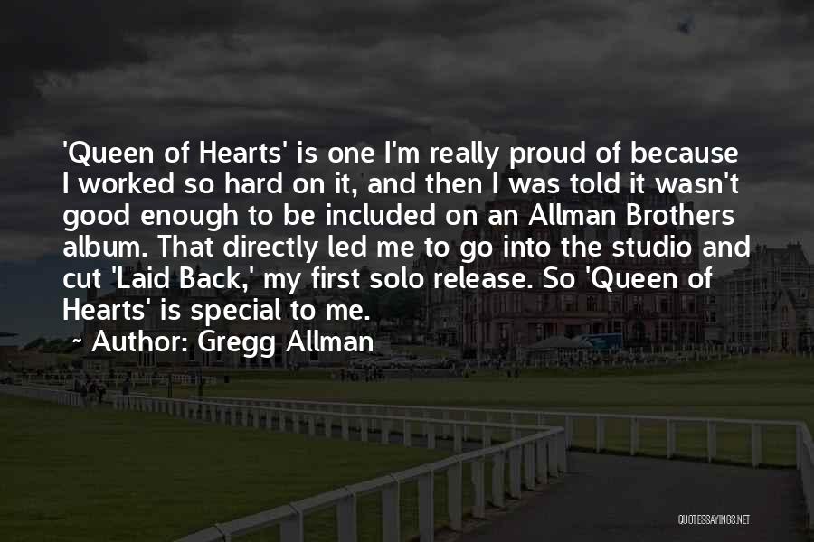 Gregg Allman Quotes: 'queen Of Hearts' Is One I'm Really Proud Of Because I Worked So Hard On It, And Then I Was