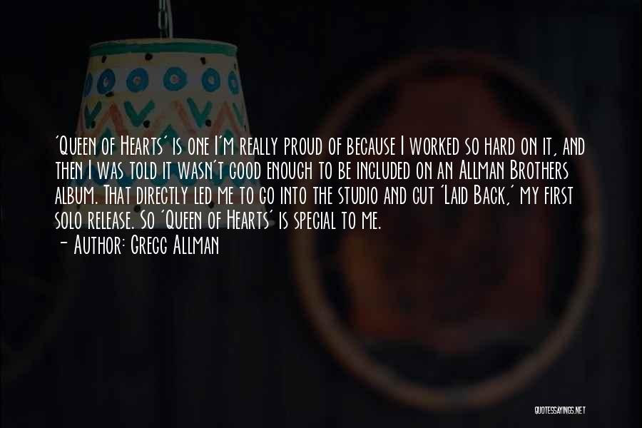 Gregg Allman Quotes: 'queen Of Hearts' Is One I'm Really Proud Of Because I Worked So Hard On It, And Then I Was