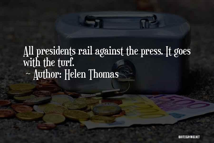 Helen Thomas Quotes: All Presidents Rail Against The Press. It Goes With The Turf.