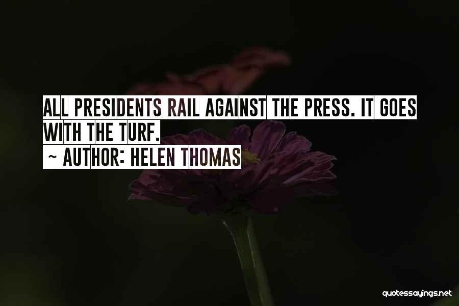 Helen Thomas Quotes: All Presidents Rail Against The Press. It Goes With The Turf.