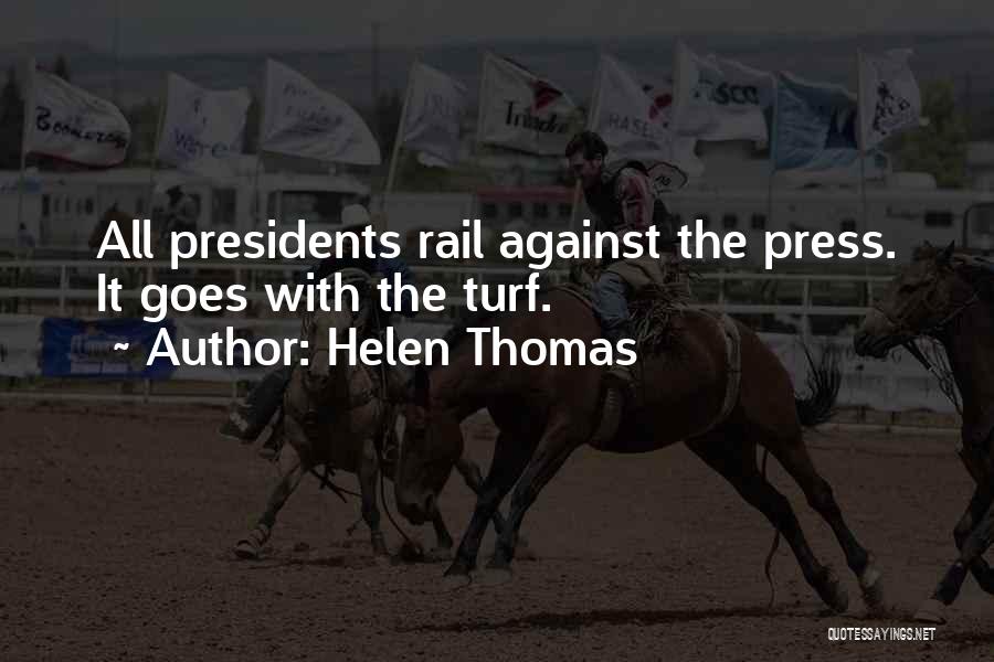 Helen Thomas Quotes: All Presidents Rail Against The Press. It Goes With The Turf.