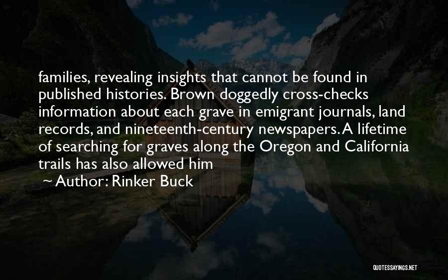 Rinker Buck Quotes: Families, Revealing Insights That Cannot Be Found In Published Histories. Brown Doggedly Cross-checks Information About Each Grave In Emigrant Journals,