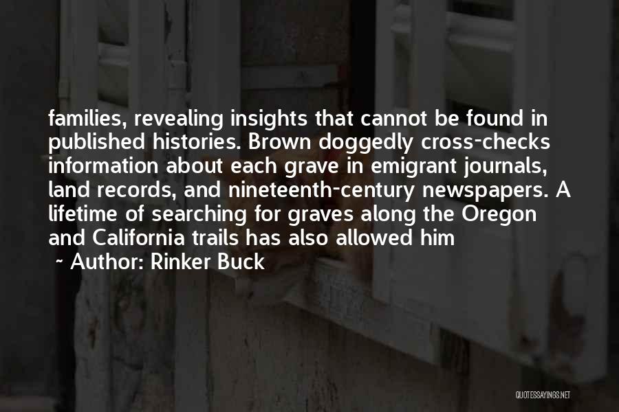 Rinker Buck Quotes: Families, Revealing Insights That Cannot Be Found In Published Histories. Brown Doggedly Cross-checks Information About Each Grave In Emigrant Journals,