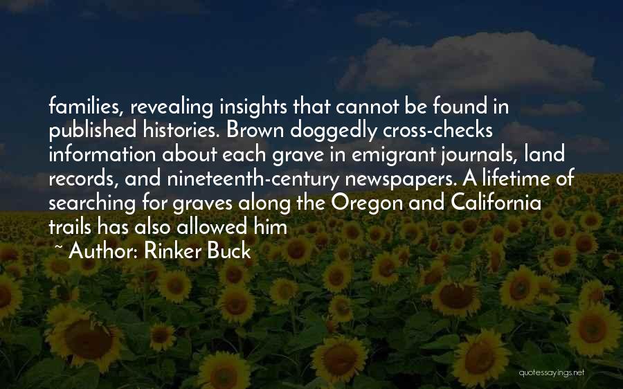 Rinker Buck Quotes: Families, Revealing Insights That Cannot Be Found In Published Histories. Brown Doggedly Cross-checks Information About Each Grave In Emigrant Journals,