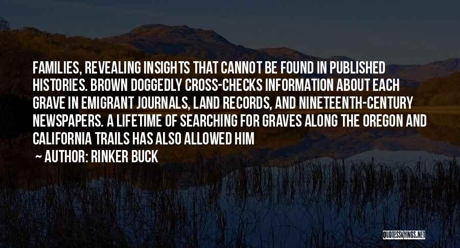 Rinker Buck Quotes: Families, Revealing Insights That Cannot Be Found In Published Histories. Brown Doggedly Cross-checks Information About Each Grave In Emigrant Journals,