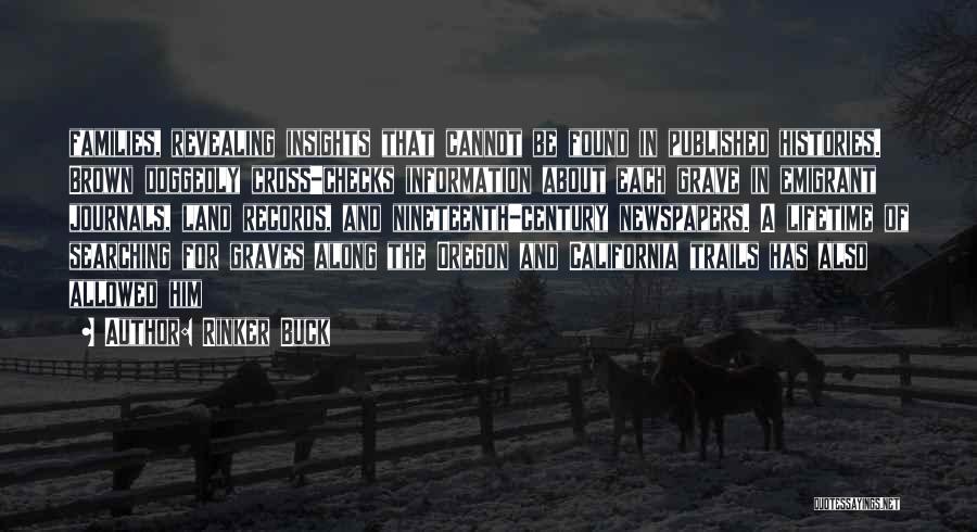 Rinker Buck Quotes: Families, Revealing Insights That Cannot Be Found In Published Histories. Brown Doggedly Cross-checks Information About Each Grave In Emigrant Journals,