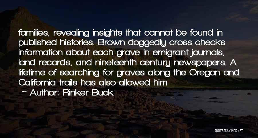 Rinker Buck Quotes: Families, Revealing Insights That Cannot Be Found In Published Histories. Brown Doggedly Cross-checks Information About Each Grave In Emigrant Journals,