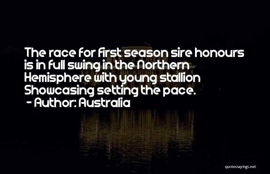 Australia Quotes: The Race For First Season Sire Honours Is In Full Swing In The Northern Hemisphere With Young Stallion Showcasing Setting