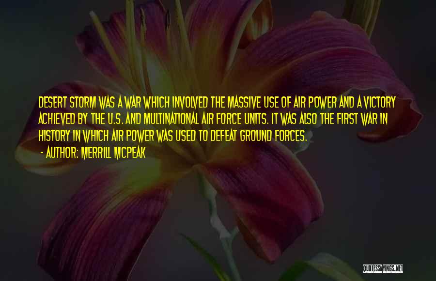 Merrill McPeak Quotes: Desert Storm Was A War Which Involved The Massive Use Of Air Power And A Victory Achieved By The U.s.