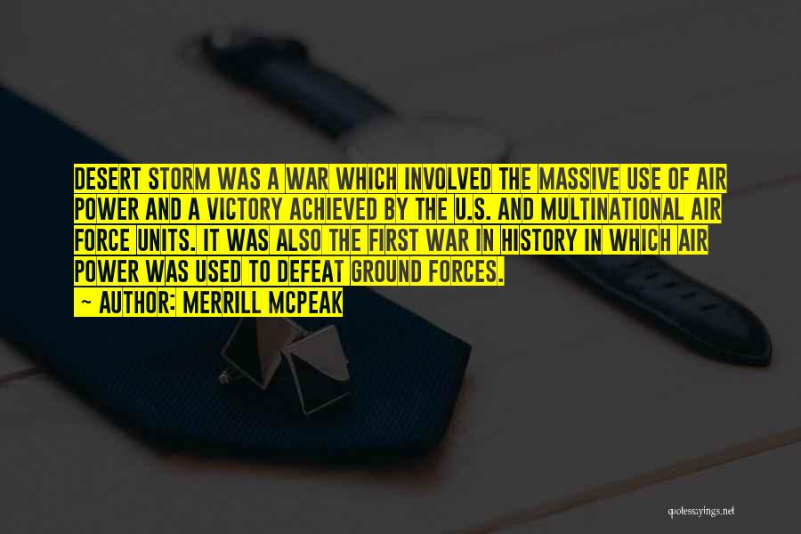 Merrill McPeak Quotes: Desert Storm Was A War Which Involved The Massive Use Of Air Power And A Victory Achieved By The U.s.