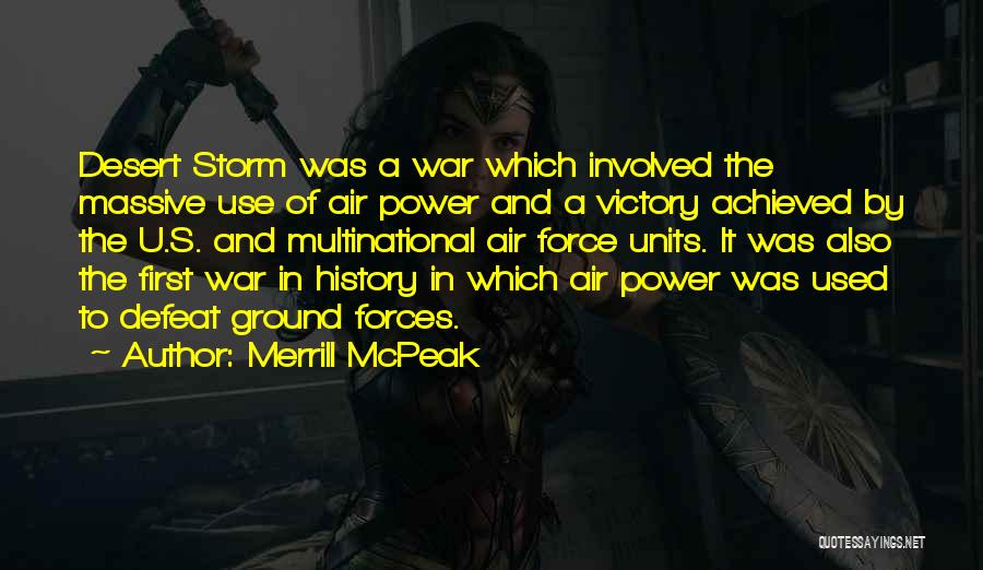 Merrill McPeak Quotes: Desert Storm Was A War Which Involved The Massive Use Of Air Power And A Victory Achieved By The U.s.