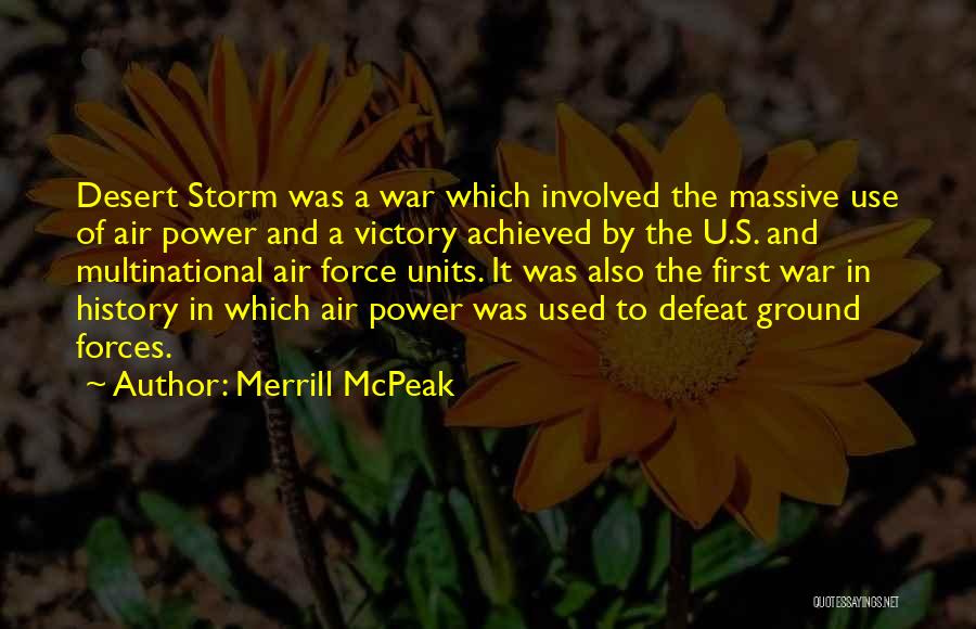 Merrill McPeak Quotes: Desert Storm Was A War Which Involved The Massive Use Of Air Power And A Victory Achieved By The U.s.