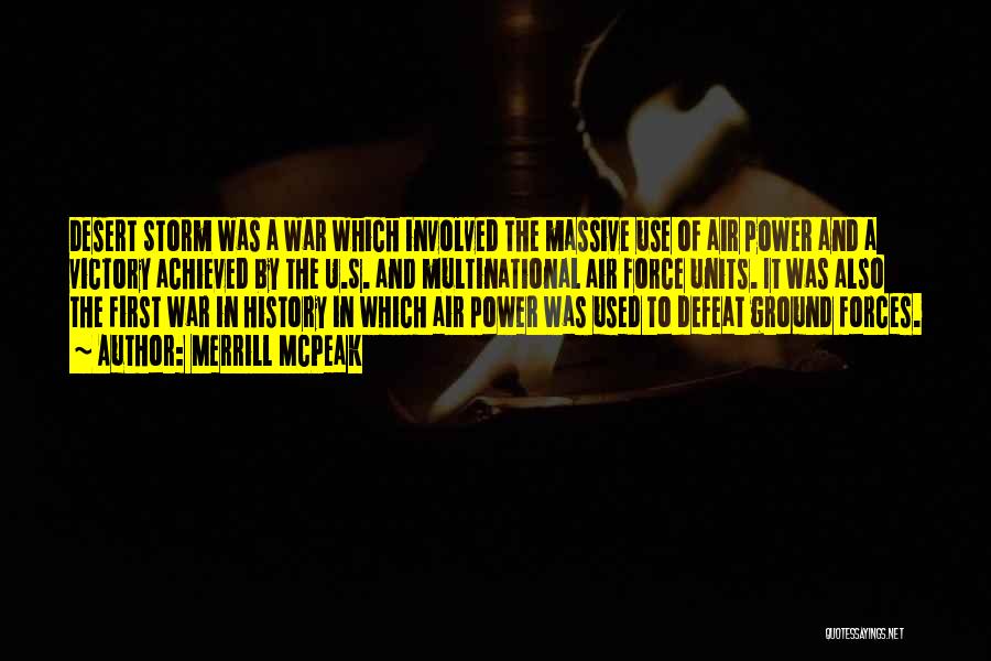 Merrill McPeak Quotes: Desert Storm Was A War Which Involved The Massive Use Of Air Power And A Victory Achieved By The U.s.