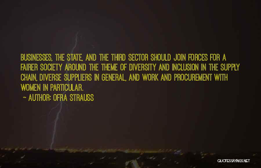 Ofra Strauss Quotes: Businesses, The State, And The Third Sector Should Join Forces For A Fairer Society Around The Theme Of Diversity And