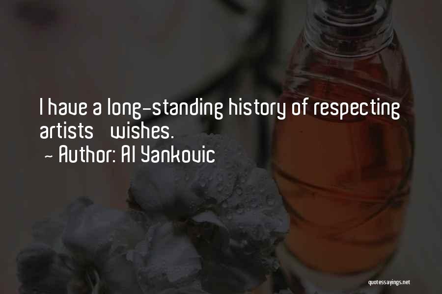 Al Yankovic Quotes: I Have A Long-standing History Of Respecting Artists' Wishes.