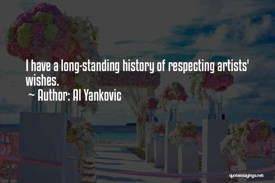 Al Yankovic Quotes: I Have A Long-standing History Of Respecting Artists' Wishes.