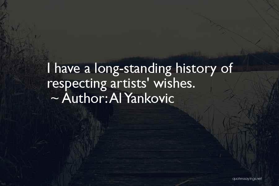 Al Yankovic Quotes: I Have A Long-standing History Of Respecting Artists' Wishes.