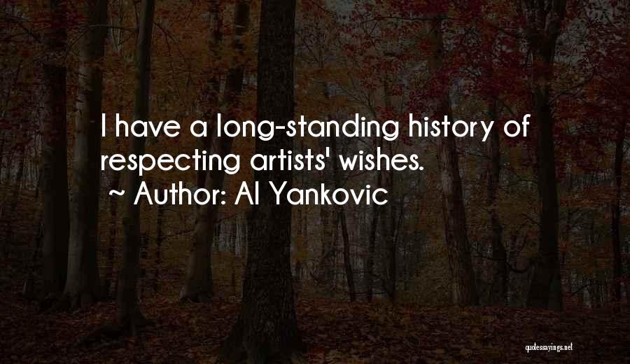 Al Yankovic Quotes: I Have A Long-standing History Of Respecting Artists' Wishes.