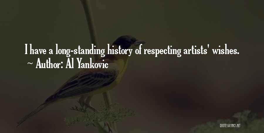 Al Yankovic Quotes: I Have A Long-standing History Of Respecting Artists' Wishes.