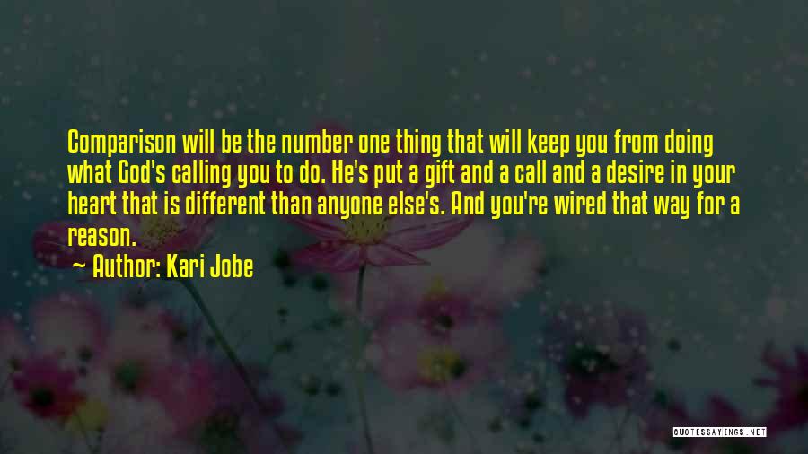 Kari Jobe Quotes: Comparison Will Be The Number One Thing That Will Keep You From Doing What God's Calling You To Do. He's