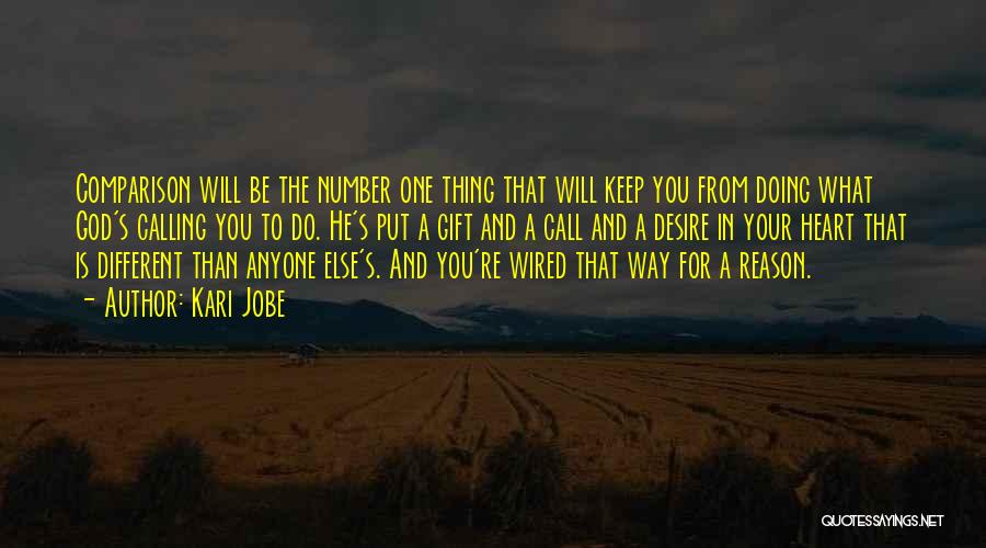 Kari Jobe Quotes: Comparison Will Be The Number One Thing That Will Keep You From Doing What God's Calling You To Do. He's