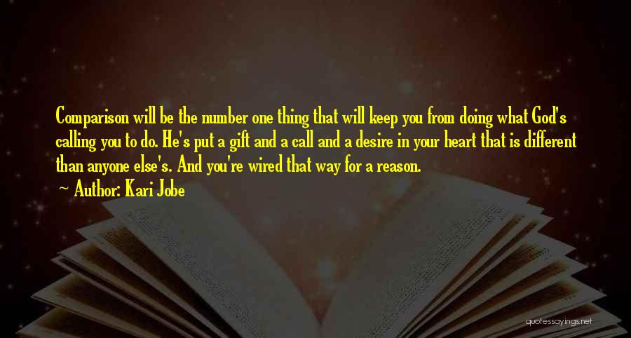 Kari Jobe Quotes: Comparison Will Be The Number One Thing That Will Keep You From Doing What God's Calling You To Do. He's