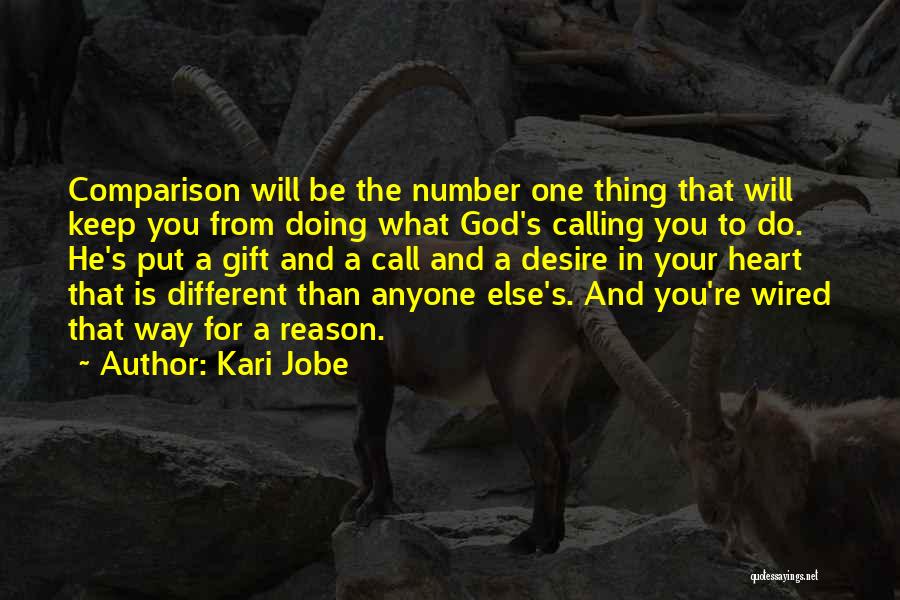 Kari Jobe Quotes: Comparison Will Be The Number One Thing That Will Keep You From Doing What God's Calling You To Do. He's