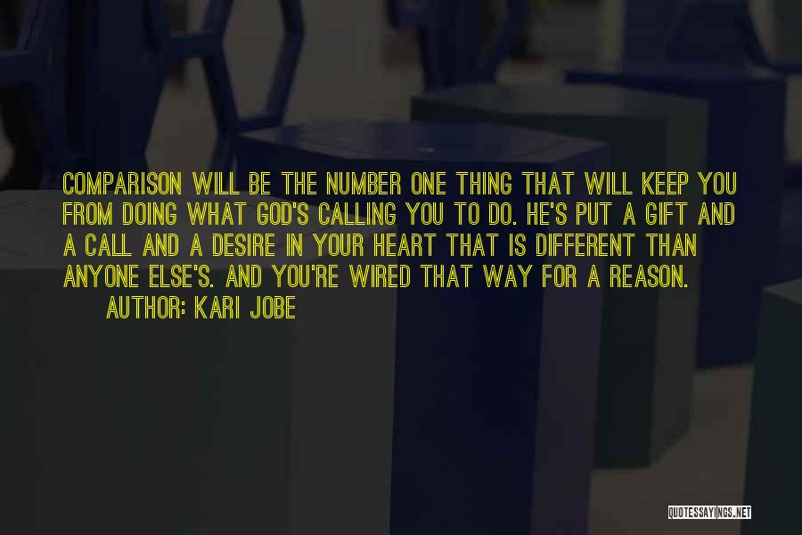 Kari Jobe Quotes: Comparison Will Be The Number One Thing That Will Keep You From Doing What God's Calling You To Do. He's