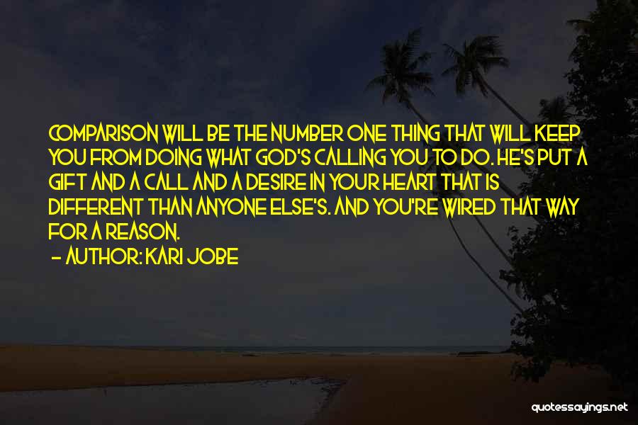 Kari Jobe Quotes: Comparison Will Be The Number One Thing That Will Keep You From Doing What God's Calling You To Do. He's