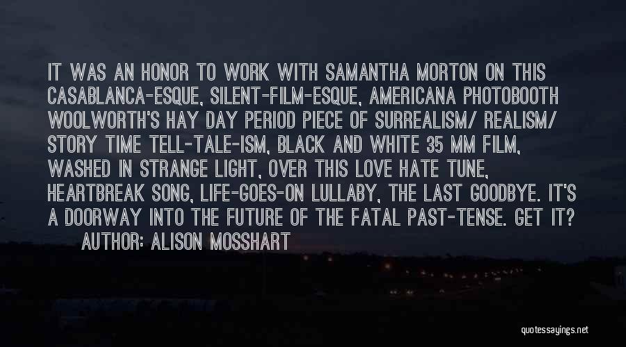 Alison Mosshart Quotes: It Was An Honor To Work With Samantha Morton On This Casablanca-esque, Silent-film-esque, Americana Photobooth Woolworth's Hay Day Period Piece