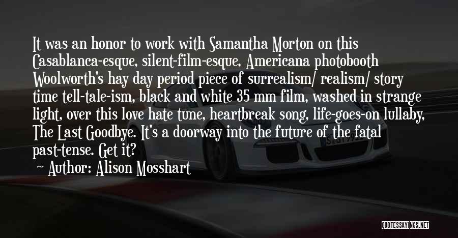 Alison Mosshart Quotes: It Was An Honor To Work With Samantha Morton On This Casablanca-esque, Silent-film-esque, Americana Photobooth Woolworth's Hay Day Period Piece