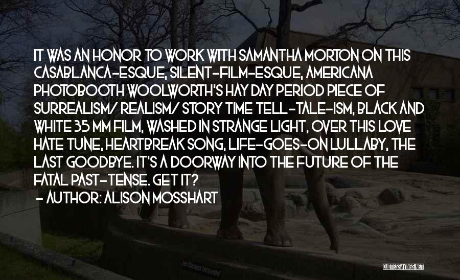 Alison Mosshart Quotes: It Was An Honor To Work With Samantha Morton On This Casablanca-esque, Silent-film-esque, Americana Photobooth Woolworth's Hay Day Period Piece