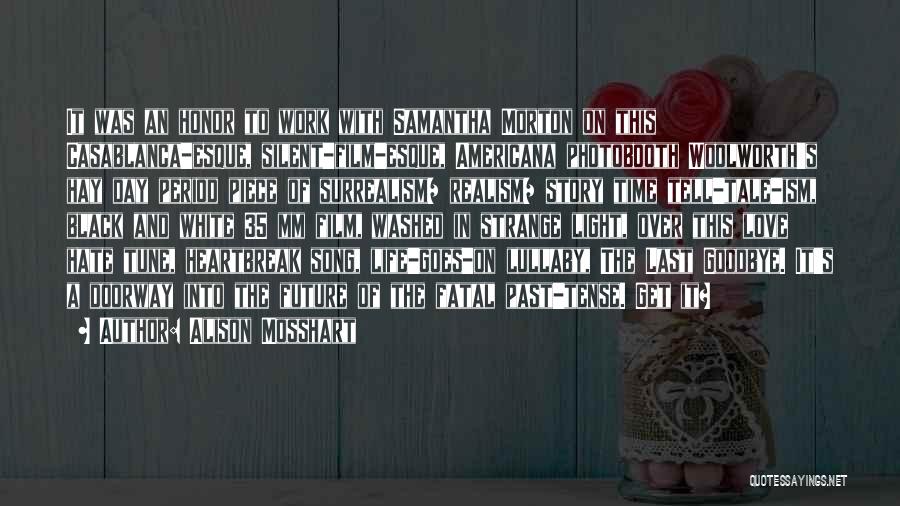 Alison Mosshart Quotes: It Was An Honor To Work With Samantha Morton On This Casablanca-esque, Silent-film-esque, Americana Photobooth Woolworth's Hay Day Period Piece