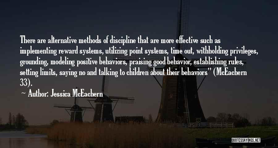 Jessica McEachern Quotes: There Are Alternative Methods Of Discipline That Are More Effective Such As Implementing Reward Systems, Utilizing Point Systems, Time Out,