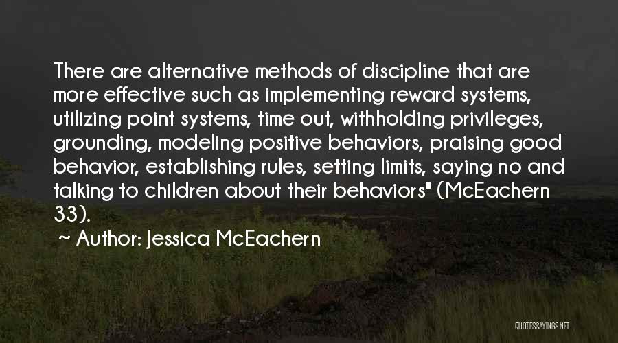 Jessica McEachern Quotes: There Are Alternative Methods Of Discipline That Are More Effective Such As Implementing Reward Systems, Utilizing Point Systems, Time Out,