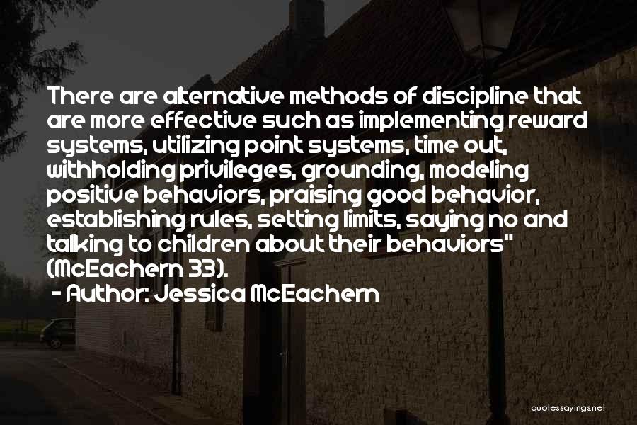 Jessica McEachern Quotes: There Are Alternative Methods Of Discipline That Are More Effective Such As Implementing Reward Systems, Utilizing Point Systems, Time Out,