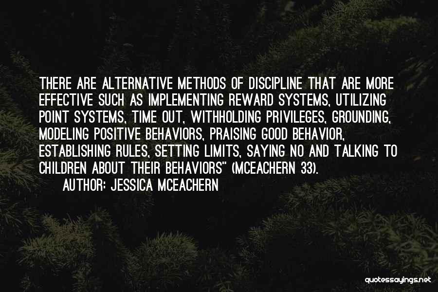 Jessica McEachern Quotes: There Are Alternative Methods Of Discipline That Are More Effective Such As Implementing Reward Systems, Utilizing Point Systems, Time Out,