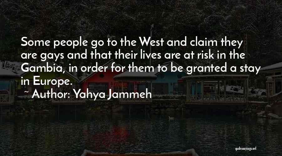 Yahya Jammeh Quotes: Some People Go To The West And Claim They Are Gays And That Their Lives Are At Risk In The