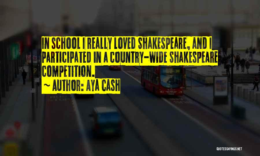 Aya Cash Quotes: In School I Really Loved Shakespeare, And I Participated In A Country-wide Shakespeare Competition.