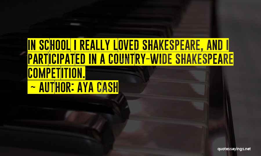 Aya Cash Quotes: In School I Really Loved Shakespeare, And I Participated In A Country-wide Shakespeare Competition.