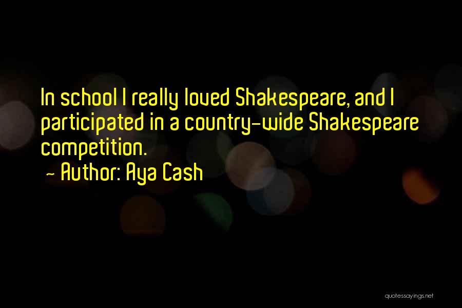 Aya Cash Quotes: In School I Really Loved Shakespeare, And I Participated In A Country-wide Shakespeare Competition.