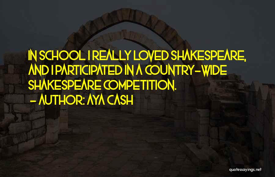 Aya Cash Quotes: In School I Really Loved Shakespeare, And I Participated In A Country-wide Shakespeare Competition.