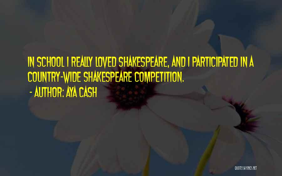 Aya Cash Quotes: In School I Really Loved Shakespeare, And I Participated In A Country-wide Shakespeare Competition.