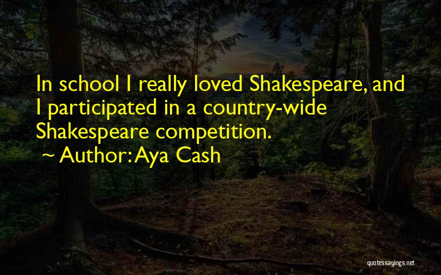 Aya Cash Quotes: In School I Really Loved Shakespeare, And I Participated In A Country-wide Shakespeare Competition.