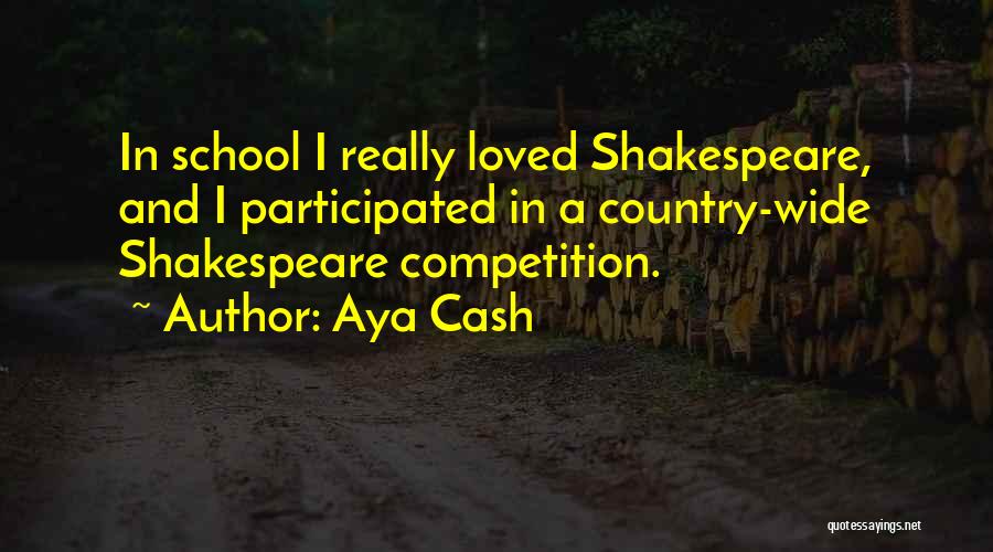 Aya Cash Quotes: In School I Really Loved Shakespeare, And I Participated In A Country-wide Shakespeare Competition.