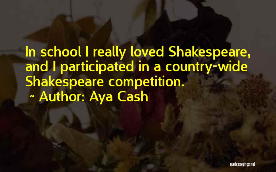 Aya Cash Quotes: In School I Really Loved Shakespeare, And I Participated In A Country-wide Shakespeare Competition.